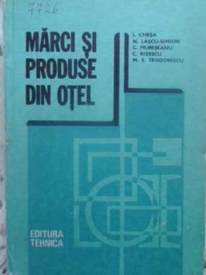 MARCI SI PRODUSE DIN OTEL-I. CHESA, N. LASCU SIMION, C. MURESANU, C. RIZESCU, M.S. TEODORESCU foto