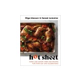 Hot Sheet: Sweet and Savory Sheet Pan Recipes for Every Day and Celebrations
