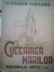 Hendrik van Loon - Cucerirea marilor (Editia: 1945) foto
