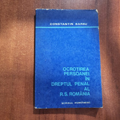 Ocrotirea persoanei in dreptul penal al R.S.Romania de Constantin Barbu