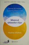 Misterul ultimelor clipe. Povesti de neuitat la granita dintre viata si moarte &ndash; Hadley Vlahos