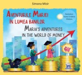 Aventurile Mariei in lumea banilor. Maria&#039;s Adventures in the World of Money - Simona Misir, DPH