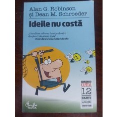 Ideile nu costa- Alan G. Robinson, Dean M. Schroeder