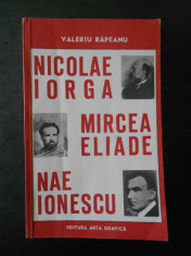 Valeriu Rapeanu - Nicolae Iorga, Mircea Eliade, Nae Ionescu foto