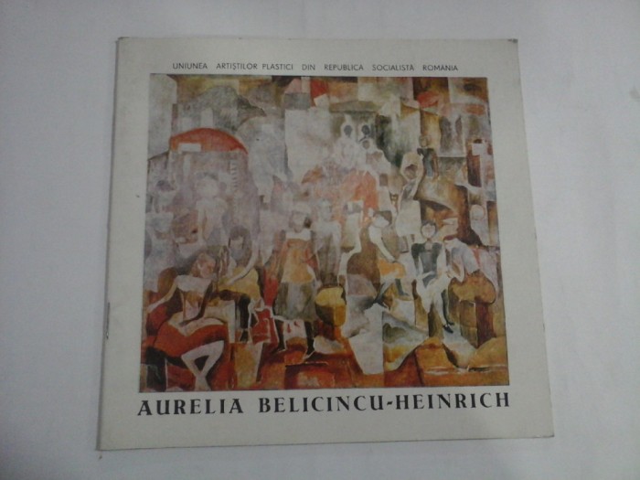 AURELIA BELICINCU - HEINRICH - UNIUNEA ARTISTILOR PLASTICI DIN REPUBLICA SOCIALISTA ROMANIA