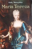 Carte Maria Tereza - Karl Tschuppik, Biografie Istorie Dinastii, Paperback, 330 Pagini, 2023