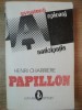 Papillon - Henri Charriere, Editura Bucuresti 1991, 574 pagini - Roman Aventura