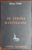 MIRCEA ELIADE: PE STRADA MANTULEASA... (CAIETELE INOROGULUI NR. 2) [al doilea tiraj, 1968 sau 1969]