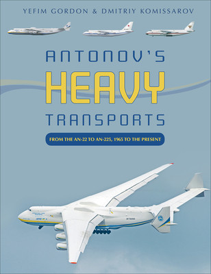 Antonov&amp;#039;s Heavy Transports: From the An-22 to An-225, 1965 to the Present foto