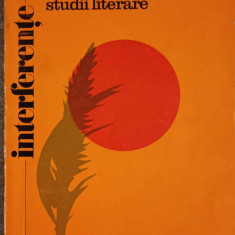 INTERFERENTE. STUDII LITERARE PENTRU PREGATIREA BACALAUREATULUI, ADMITERII IN INVATAMANTUL SUPERIOR SI A DEFINIT