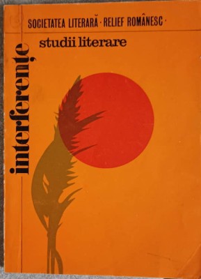 INTERFERENTE. STUDII LITERARE PENTRU PREGATIREA BACALAUREATULUI, ADMITERII IN INVATAMANTUL SUPERIOR SI A DE-180964 foto