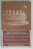 INTALNIRI CU OAMENI , INTALNIRI CU VIATA de ION ZAMFIRESCU , 1990