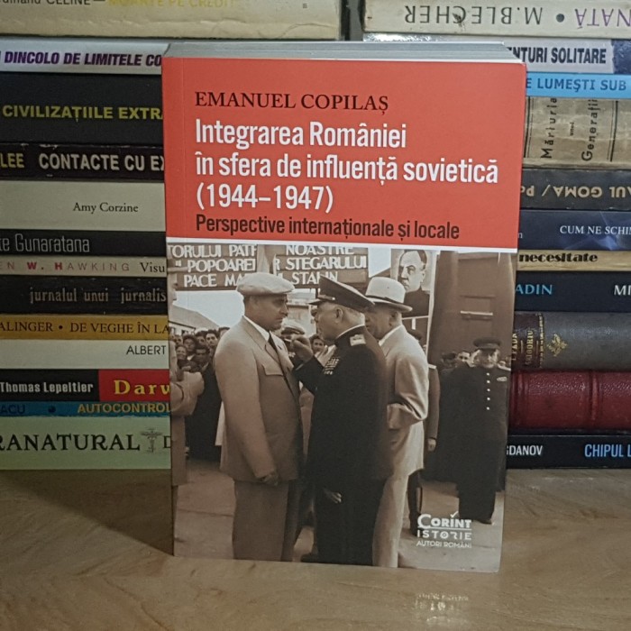 EMANUEL COPILAS - INTEGRAREA ROMANIEI IN SFERA DE INFLUENTA SOVIETICA (1944-1947) , 2023 *