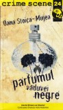 Parfumul Vaduvei Negre Carte Politista Oana Stoica-Mujea Editura Crime Scene Press 2010 Brosata Buna 191 Pagini Buna