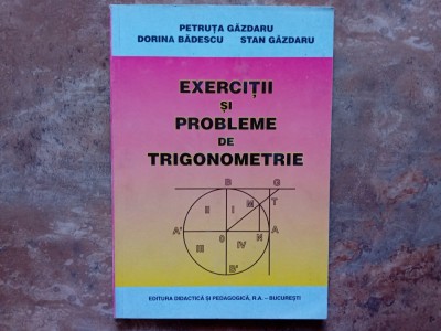 EXERCITII SI PROBLEME DE TRIGONOMETRIE de PETRUTA GAZDARU foto