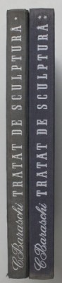 TRATAT DE SCULPTURA , VOLUMELE I - II de CONSTANTIN BARASCHI , 1962 - 1966 *VOLUMUL I DEFECT COPERTA foto
