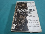 ACUMULATORII ELECTRICI * STUDIU, UTILIZARE, &Icirc;NTREȚINERE* PENTRU AUTOMOBILIȘTI RADIOFONIȘTI, ELECTRICIENI * 1944 * 4 2 7