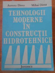 TEHNOLOGII MODERNE IN CONSTRUCTII HIDROTEHNICE-A. DIMA, M. DIMA foto