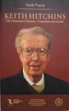Keith Hitchins. Onestitatea istoricului &ndash; Vasile Puscas. Carte de Istorie