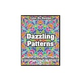 Color by Number Dazzling Patterns - Anti Anxiety Coloring Book for Adults: For Relaxation and Meditation