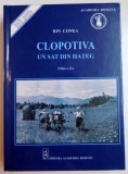 CLOPOTIVA , UN SAT DIN HATEG de ION CONEA , EDITIA A II A , 2010 * VERSIUNE INTERGALA , EDITIE ANASTATICA