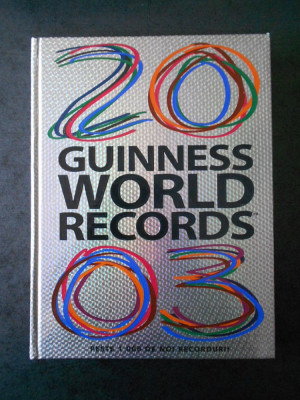 GUINNESS WORLD RECORDS 2003 * CARTEA RECORDURILOR foto