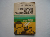 Antrenori la ora confesiunilor - Mihai Ionescu, 1982, Alta editura