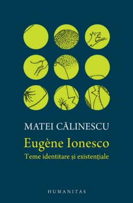 Eugene Ionesco. Teme identitare si existentiale &amp;ndash; Matei Calinescu foto