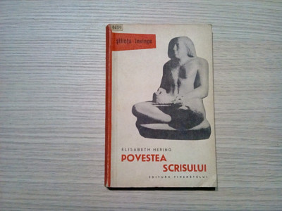 POVESTEA SCRISULUI - Elisabeth Hering - Editura Tineretului, 1960, 201 p. foto