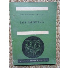 Casa Parinteasca. Piesa Intr-un Act - Aurel Gheorghe Ardeleanu