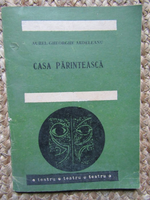 Casa Parinteasca. Piesa Intr-un Act - Aurel Gheorghe Ardeleanu