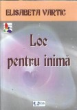 Cumpara ieftin Loc pentru inima - Elisabeta Vartic