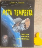 Meta Tempesta Tornada cosmica apocaliptica George V. Grigore