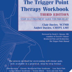 The Trigger Point Therapy Workbook: Your Self-Treatment Guide for Pain Relief