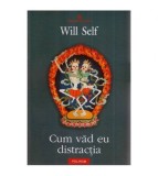 Will Self - Cum vad eu distractia - 114650