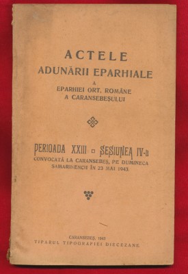 &amp;quot;Actele Adunării Eparhiale&amp;quot; - Caransebeş - 1943. foto