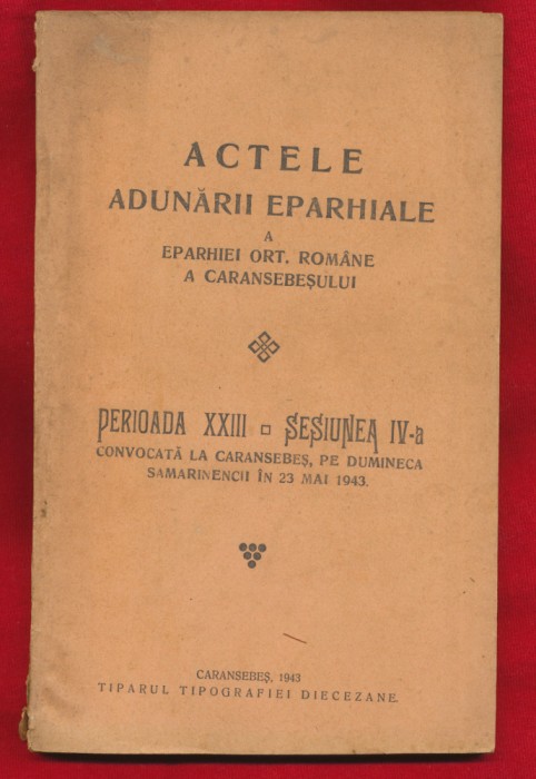 &quot;Actele Adunării Eparhiale&quot; - Caransebeş - 1943.