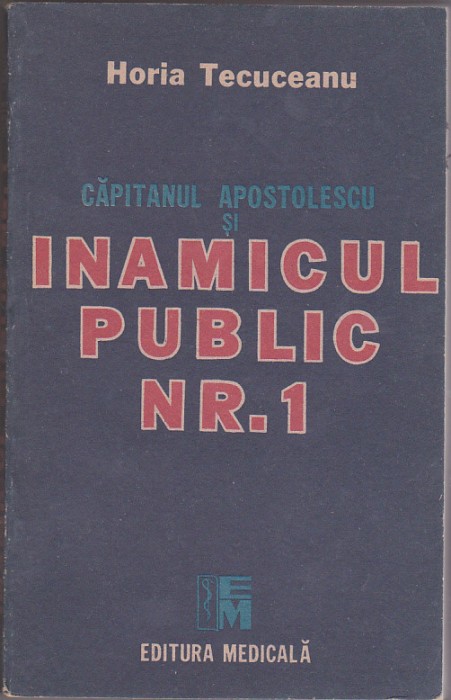 bnk ant Horia Tecuceanu - Capitanul Apostolescu si inamicul public nr 1