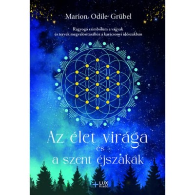 Az &amp;eacute;let vir&amp;aacute;ga &amp;eacute;s a szent &amp;eacute;jszak&amp;aacute;k - Ragyog&amp;oacute; szimb&amp;oacute;lum a v&amp;aacute;gyak &amp;eacute;s tervek megval&amp;oacute;s&amp;iacute;t&amp;aacute;s&amp;aacute;hoz a kar&amp;aacute;csonyi időszakban - Marion Odile Gr&amp;uuml;bel foto