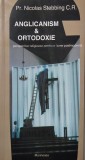 Anglicanism si ortodoxie. Perspective religioase pentru o lume postmoderna - Nicolas Stebbing