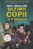Max Brallier - Ultimii copii de pe Pamant
