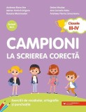 Campioni la scrierea corectă. Exerciții de vocabular, ortografie, ortoepie și punctuație. Clasele III-IV - Paperback - Adrian-Petrică Grigore, Ana-Cor
