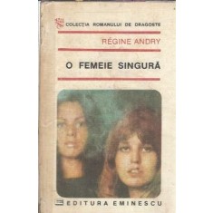 O femeie singura (ed. Eminescu) - Regine Andry