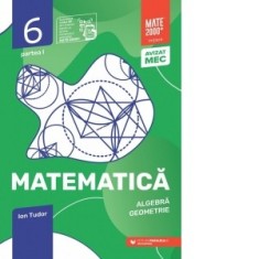 Matematica. Algebra, geometrie. Clasa a VI-a, partea I. Mate 2000 &amp;amp;ndash; Initiere (Anul scolar 2025-2026)