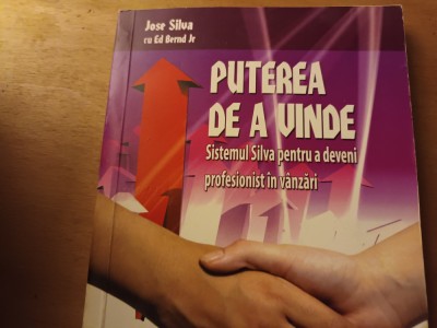 PUTEREA DE A VINDE - SISTEMUL SILVA PENTRU A DEVENI PROFESIONIST IN VANZARI foto