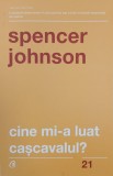 Cine mi-a luat cascavalul? - Spencer Johnson