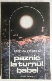 Paznic la Turnul Babel - Grid Modorcea, 1981, Editura Eminescu, Roman, 346 pagini