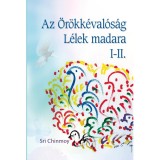 Az &Ouml;r&ouml;kk&eacute;val&oacute;s&aacute;g l&eacute;lekmadara I-II. - Sri Chinmoy