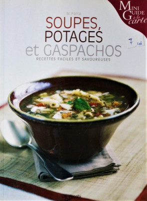 SOUPES, POTAGES ET GASPACHOS, M. PALLA (CARTE IN LB. FRANCEZA) foto