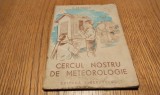 CERCUL NOSTRU DE METEOROLOGIE - M. Petrescu - Editura Tineretului, 1950, 68 p.; coperta originala, Alta editura